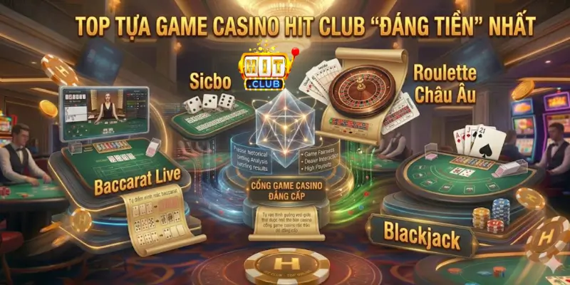 Top tựa game Casino Hit Club "đáng tiền" nhất